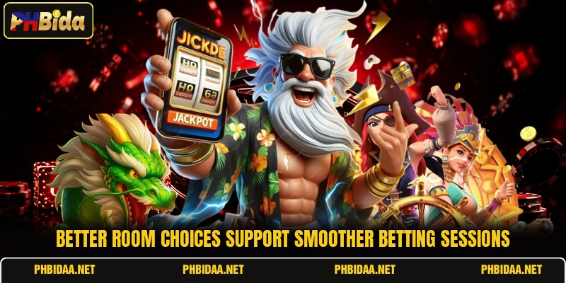 Better room choices support smoother betting sessions