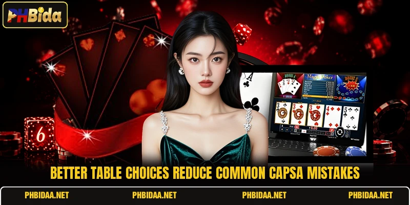 Better table choices reduce common Capsa mistakes