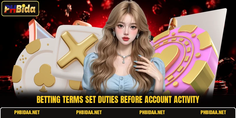 Betting terms set duties before account activity