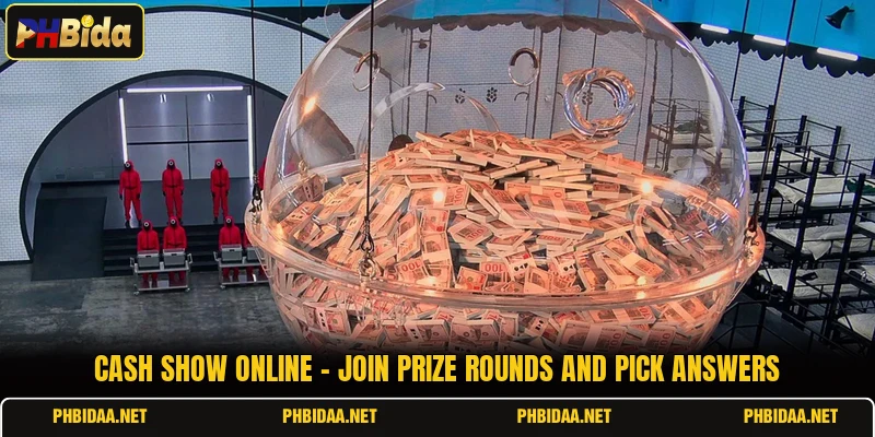 Cash Show Online - Join Prize Rounds And Pick Answers