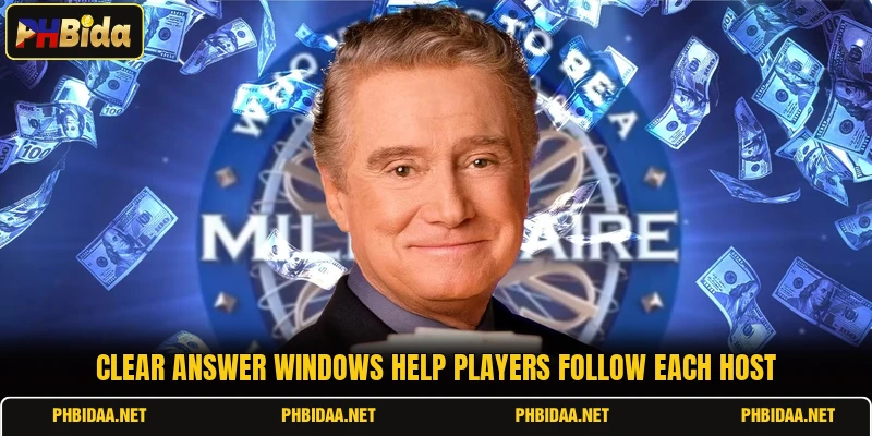 Clear answer windows help players follow each host