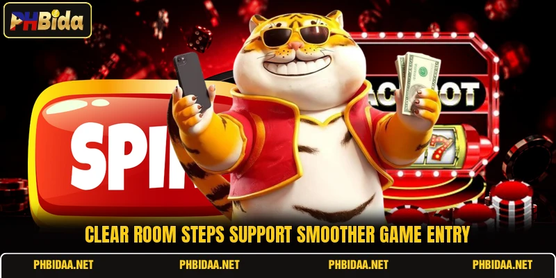 Clear room steps support smoother game entry