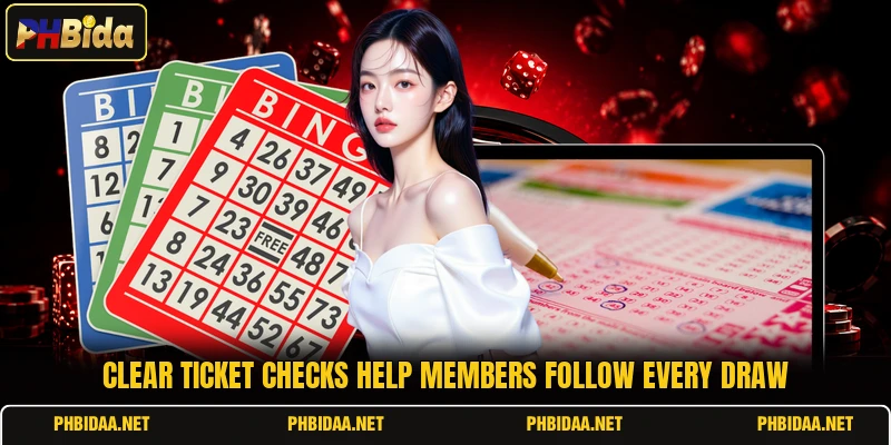 Clear ticket checks help members follow every draw