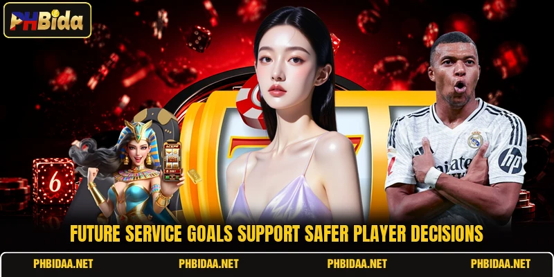 Future service goals support safer player decisions Future service goals support safer player decisions