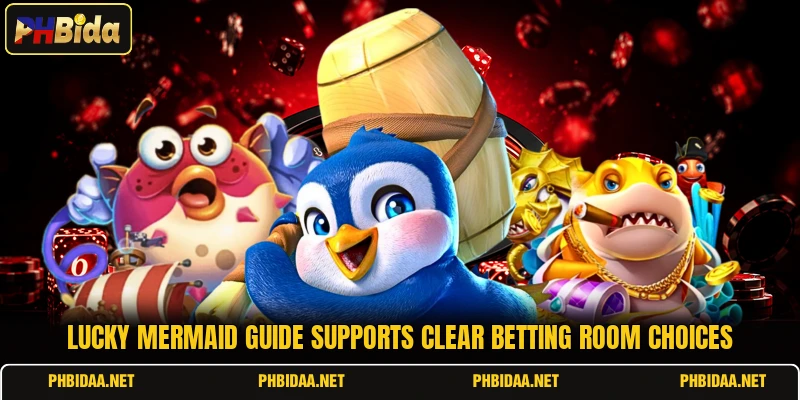 Lucky Mermaid guide supports clear betting room choices