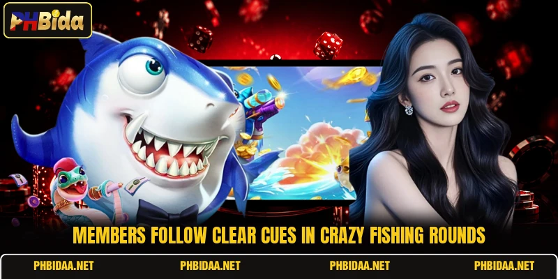 Members follow clear cues in Crazy Fishing rounds