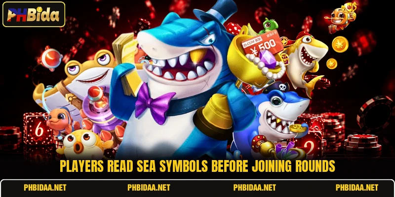 Players read sea symbols before joining rounds