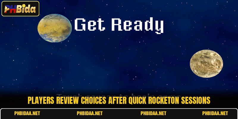 Players review choices after quick Rocketon sessions