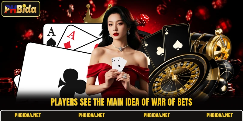 Players see the main idea of war of bets