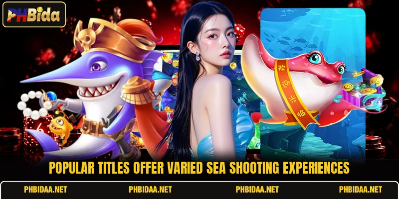 Popular titles offer varied sea shooting experiences