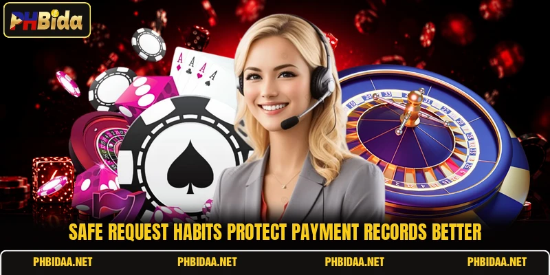 Safe request habits protect payment records better Safe request habits protect payment records better
