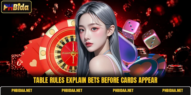 Table rules explain bets before cards appear